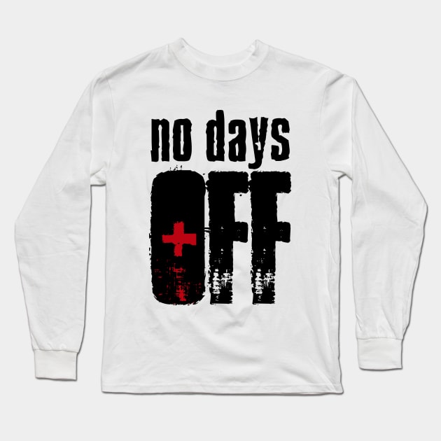 No Days Off Long Sleeve T-Shirt by Church Store